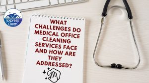 Read more about the article What Challenges Do Medical Office Cleaning Services Face And How Are They Addressed?